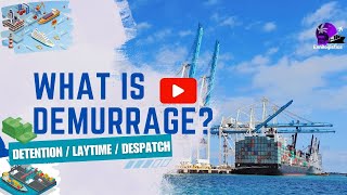 What is Demurrage Detention  Lay Time  Despatch Tips amp Tactics [upl. by Lainey327]