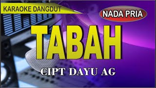 Karaoke dangdut Tabah nada pria  cipt Dayu Ag [upl. by Lesde933]