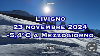 Livigno 23 novembre 2024 con 54°C a mezzogiorno [upl. by Alah]