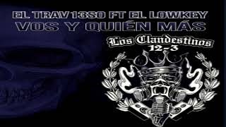 El Travieso ft El Lowkey  Vos y quien más [upl. by Aynom]