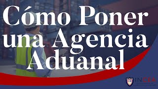 Cómo Poner un Agencia Aduanal [upl. by Nelleh]