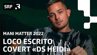 Loco Escrito  «Ds Heidi»  Neu aufgelegt Mani Matter 2022  SRF 3 [upl. by Tarryn]