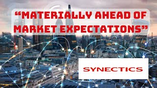 Synectics Materially Ahead of Market Expectations [upl. by Wanda]