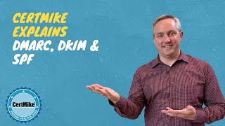 CertMike Explains DMARC DKIM and SPF [upl. by Nichani]