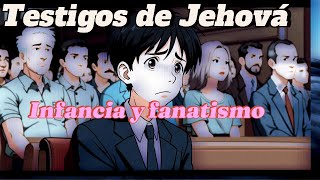 Testigos de Jehová Infancia y fundamentalismo religioso [upl. by Ahsaten]