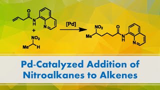 PalladiumCatalyzed Addition of Nitroalkanes to Alkenes [upl. by Risteau]