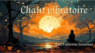 Chant vibratoire avec Fabienne  Sonothérapie [upl. by Debbi223]