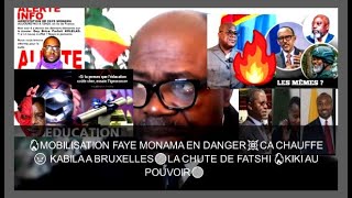 🔥 FAYE MONAMA EN DANGER💥CA CHAUFFE😡 KABILA A BRUXELLES🔴LA CHUTE DE FATSHI 🔥KIKI AU POUVOIR🔴 [upl. by Maryjane384]