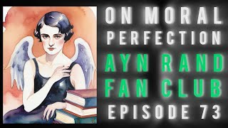 Ayn Rand Fan Club Ep 73 On Moral Perfection [upl. by Dowd536]