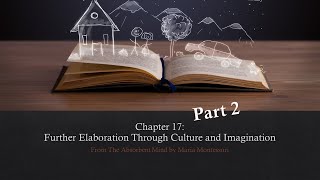 Chapter 17 Part 2  Imagination of The Absorbent Mind by Maria Montessori [upl. by Harrison]