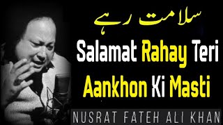 Salamat rahi teri aankhon ki masti  Nusrat Fateh Ali Khan  Super Hit Qawwali [upl. by Tamberg]