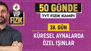 Küresel aynalarda özel ışınlar konu anlatımı  38 Gün 1Video  2024 TYT Fizik kampı [upl. by Otrebron]