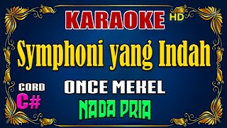 KARAOKE  Symphoni Yang Indah  Once Mekel  Nada Pria [upl. by Katine]