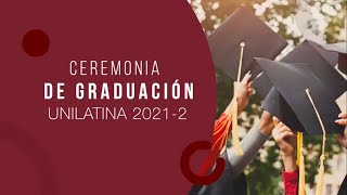 CEREMONIA DE GRADUACIÓN 2021  2  unilatina  Live Stream [upl. by Llerehs]