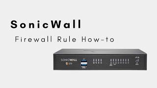 SonicWall  Firewall Rule Configuration [upl. by Atirahc686]