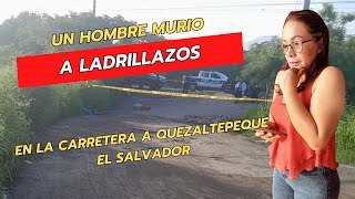 UN HOMBRE FALLECI0 A LADRILLAZOS EN CARRETERA A QUEZALTEPEQUE ELSALVADOR [upl. by Olfe742]