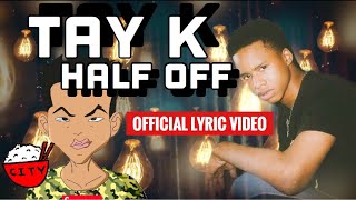 Tay K  Half Off Official Lyric Video [upl. by Keiryt]