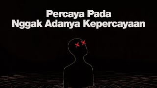 Percaya Pada Nggak Adanya Kepercayaan Nihilisme [upl. by Nicholas]