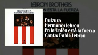 Dulzura  Los Hermanos Lebron  Letra [upl. by Lamahj140]