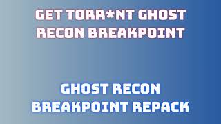 Get Ghost Recon Breakpoint Game for Free Quick Download and Installation with Torrent [upl. by Eiffub]