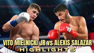 VITO MIELNICKI JR VS ALEXIS SALAZAR FIGHT HIGHLIGHTS [upl. by Einnod]