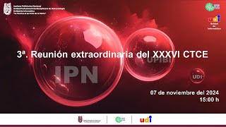 3a Reunión extraordinaria del XXXVI CTCE de la UPIBI [upl. by Oconnor]