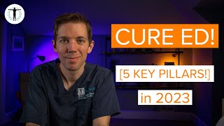 How to CURE ED 5 KEY Pillars in 2024 [upl. by Gallard164]