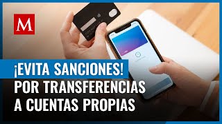 Te contamos cómo evitar problemas con el SAT al realizar transferencias entre cuentas propias [upl. by Anerahs]