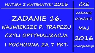 Zadanie 16 Matura MAJ 2016 PR Optymalizacja pochodna [upl. by Edmea]