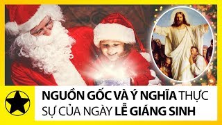 Nguồn Gốc Và Ý Nghĩa Thực Sự Của Ngày Lễ Giáng Sinh Noel [upl. by Dahl]