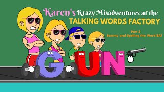 Karen’s Krazy Misadventures at the Talking Words Factory Part 3  Bammy amp Spelling the Word BAT [upl. by Etnovaj]