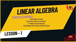 LINEAR ALGEBRA 01  TYPES OF MATRIX  ELEMENTARY ROW OPERATION  MT1223 [upl. by Retsevel]