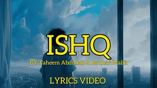 Ishq  Lyrics Video  Faheem Abdullah amp Rauhan Malik  Mr Maksud [upl. by Nnaesor]