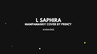 L Saphira  Mampamangy Princy cover KARAOKE [upl. by Ossy122]