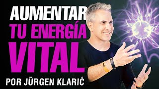 Aumenta al máximo tu energía vital por Jürgen Klarić [upl. by Charyl56]