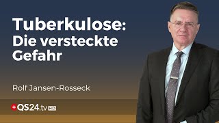 Tuberkulose Die stille Gefahr in unserer Mitte  Arzt Rolf JansenRosseck  Unter der Lupe  QS24 [upl. by Meyers]