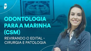 Odontologia para a Marinha CSM  Revirando o edital  Cirurgia e Patologia [upl. by Zaller]