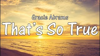 Gracie Abrams  That’s So True Lyrics [upl. by Arrais]