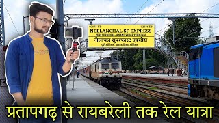 PRATAPGARH TO RAEBARELI FULL RAIL JOURNEY IN NEELANCHAL SF EXPRESS  RAEBARELI RAILWAY [upl. by Lenci9]