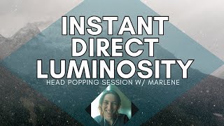 Instant Direct Luminosity head popping session w Marlene nonduality awakening [upl. by Kuebbing]