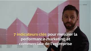 7 indicateurs clé pour mesurer la performance marketing et commerciale d une entreprise [upl. by Osric118]