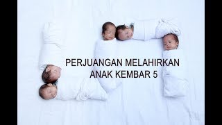 THE STRUGGLE OF BIRTH QUINTUPLETS  PERJUANGAN MELAHIRKAN ANAK KEMBAR 5 [upl. by Kaufmann610]