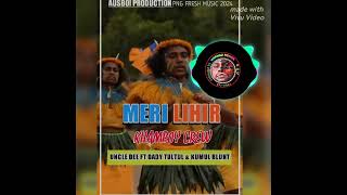 MERI LIHIR KHAM BOY CREW UNCLE DEE FT DADDY TULTUL amp KUMUL BLUNT AUSBOI PRODUCTION [upl. by Adnaloj]