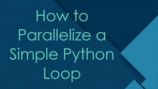 How to Parallelize a Simple Python Loop [upl. by Anilegna86]