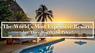 The World’s Most Expensive Resorts  Are They Worth the Price Elysium Travel  Travel Tips Video [upl. by Aynatal]