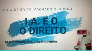 Inteligência Artificial e Direito  parte 5  algoritmos e textura aberta da linguagem [upl. by Pelletier]