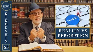 Perception and Reality  Daf Yomi KIDDUSHIN 65 Matmonim  Rabbi Lapin [upl. by Hamer832]