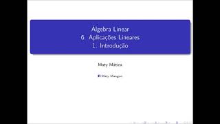 Álgebra Linear  6 Aplicações Lineares  1 Introdução [upl. by Retlaw503]