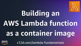 Building an AWS Lambda function as a container image  AWS Lambda Fundamentals [upl. by Abdel]