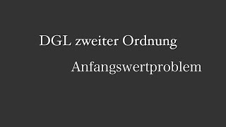 Differentialgleichung 2 Ordnung — Anfangswertprobleme initial value problem 2nd order [upl. by Jean719]